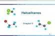 8-1 Haloalkanes Chapter 8. 8-2 8.1 Structure  Haloalkane (alkyl halide):  Haloalkane (alkyl halide): a compound containing a halogen covalently bonded.