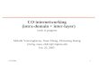 1/25/20051 CO internetworking (intra-domain + inter-layer) work in progress Malathi Veeraraghavan, Xuan Zheng, Zhanxiang Huang {mv5g, xuan, zh4c}@virginia.edu.