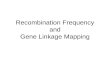 Recombination Frequency and Gene Linkage Mapping.
