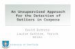 An Unsupervised Approach for the Detection of Outliers in Corpora David Guthrie Louise Guthire, Yorick Wilks The University of Sheffield.