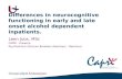 Differences in neurocognitive functioning in early and late onset alcohol dependent inpatients. Leen Joos, MSc CAPRI - Antwerp Psychiatrisch Centrum Broeders.