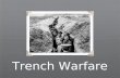 Trench Warfare. Objectives: Students will... 92. Define trench warfare. 93. Define no-man’s-land. 94. Describe the poor conditions soldiers faced in trench.