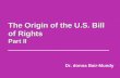 The Origin of the U.S. Bill of Rights Part II Dr. donna Bair-Mundy.
