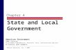 Chapter 4 State and Local Government Pearson Education, Inc. © 2006 American Government 2006 Edition To accompany Comprehensive, Alternate, Texas, and.