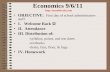 Economics 9/6/11  OBJECTIVE: First day of school administrative stuff. I. Welcome Back II. Attendance III. Distribution of: -syllabus,