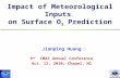 Impact of Meteorological Inputs on Surface O 3 Prediction Jianping Huang 9 th CMAS Annual Conference Oct. 12, 2010, Chapel, NC.
