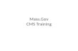 Mass.Gov CMS Training. Introductions Instructor – Andrew Larrimore – Mass.Gov, Project Analyst Assistant – Youssef Riahi– Mass.Gov Your Turn – Name –