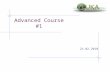 Advanced Course #1 23.02.2010. Possible Period 2.