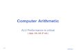 Arithmetic.1 2/15 Computer Arithmetic ALU Performance is critical ( App. C5, C6 4 th ed.)