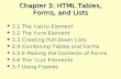 Chapter 3: HTML Tables, Forms, and Lists 3.1 The table Element 3.2 The form Element 3.3 Creating Pull-Down Lists 3.4 Combining Tables and Forms 3.5 E-Mailing.