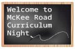 Welcome to McKee Road Curriculum Night. McKee Road’s 5 th Grade Team: Shannan Carriker Bethany Mosteller Yvette Terwilliger Kris Morgan.