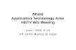 APAN Application Technology Area HDTV WG Meeting Date : 2005. 8. 24 20 th APAN Meeting @ Taipei.