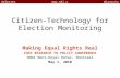 Www.ndi.org#electech@ianschuler Citizen-Technology for Election Monitoring Making Equal Rights Real IHSP RESEARCH TO POLICY CONFERENCE OMNI Mont-Royal.