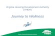 Virginia Housing Development Authority Virginia Housing Development Authority (VHDA) Journey to Wellness.