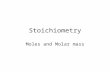 Stoichiometry Moles and Molar mass How Big is a Mole? One mole of marbles would cover the entire Earth (oceans included) for a depth of two miles. One.