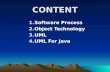 CONTENT 1.Software Process 2.Object Technology 3.UML 4.UML For Java.
