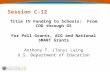 Session C-12 Title IV Funding to Schools: From COD through G5 For Pell Grants, ACG and National SMART Grants Anthony T. (Tony) Laing U.S. Department of.