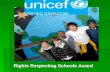 Rights Respecting Schools Award. What does a Rights Respecting Schools Award do? It puts the United Nations Convention on the Rights of the Child at the.