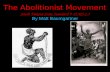 The Abolitionist Movement South Dakota State Standard 9-12.US.2.3 By Matt Baumgartner.