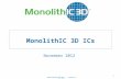 MonolithIC 3D Inc., Patents Pending MonolithIC 3D ICs November 2012 1 MonolithIC 3D Inc., Patents Pending.
