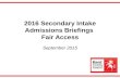 2016 Secondary Intake Admissions Briefings Fair Access September 2015.