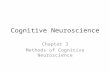 Cognitive Neuroscience Chapter 3 Methods of Cognitive Neuroscience.