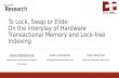 To Lock, Swap or Elide: On the Interplay of Hardware Transactional Memory and Lock-free Indexing Justin Levandoski Microsoft Research Redmond Ryan Stutsman.