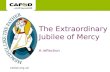 Www.cafod.org.uk cafod.org.uk The Extraordinary Jubilee of Mercy A reflection.