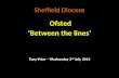 Sheffield Diocese Ofsted ‘Between the lines’ Tony Price – Wednesday 2 nd July 2014.