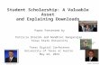 Student Scholarship: A Valuable Asset and Explaining Downloads Paper Presented by Patricia Shields and Nandhini Rangarajan Texas State University Texas.