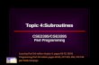 Topic 4:Subroutines CSE2395/CSE3395 Perl Programming Learning Perl 3rd edition chapter 4, pages 56-72, 88-91 Programming Perl 3rd edition pages 80-83,