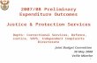1 2007/08 Preliminary Expenditure Outcomes Justice & Protection Services Depts: Correctional Services, Defence, Justice, SAPS, Independent Complaints Directorate.