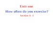 Unit one How often do you exercise? Section A -1.