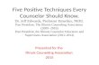 Five Positive Techniques Every Counselor Should Know. Dr. Jeff Edwards, Professor Emeritus, NEIU. Past President, The Illinois Counseling Association (2009.
