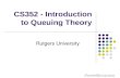CS352 - Introduction to Queuing Theory Rutgers University.