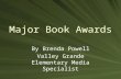 Major Book Awards By Brenda Powell Valley Grande Elementary Media Specialist.