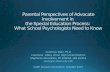 AdvocacyAdvocate Definitive Distinctions? ParentsAdvocatesSchool Personnel ObjectiveAid parentsAct in the best interest of child Know law and process.