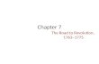 Chapter 7 The Road to Revolution, 1763–1775. p130.