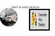 UNIT III MIX DESIGN. METHODS OF CONCRETE MIX DESIGN APPROCH TO MIX DESIGN * Concrete is essentially a mixture of Portland cement, water, coarse and fine.