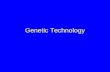 Genetic Technology. Genetic Engineering Deliberately altering the information content of DNA molecules Genes are isolated, modified, and inserted into.