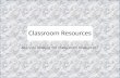 Classroom Resources Are you looking for classroom resources?