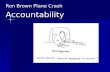 Ron Brown Plane Crash Accountability. Talking points … Hierarchy – Efficiency (Obedience) Hierarchy – Efficiency (Obedience) Legal – Rule of Law (Compliance)