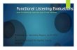 Functional Listening Evaluations: HOW TO COMPLETE THEM AND HOW TO USE THE DATA Presented by: Samantha Rogers, Au.D., CCC- A District Audiologist for Fayette.