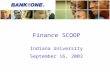 Finance SCOOP Indiana University September 16, 2003.