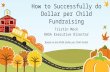 How to Successfully do Dollar per Child Fundraising Tristin Mock OHSA Executive Director Based on the NHSA Dollar per Child Toolkit.