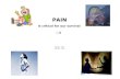 PAIN 신형철 교수 본3본3 is critical for our survival. PAIN: -definition of pain: an unpleasant sensory or emotional experience -perception of pain: a product.
