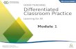 Department of Education Professional Learning Institute GOOD TEACHING Differentiated Classroom Practice Learning for All Module 1.