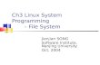 Ch3 Linux System Programming – File System Jianjian SONG Software Institute, Nanjing University Oct, 2004.