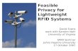 Feasible Privacy for Lightweight RFID Systems David Evans work with Karsten Nohl University of Virginia SPAR Seminar Johns Hopkins University 17 October.