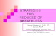 1 STRATEGIES FOR REDUCED OF BREATHLESS Sevgi Ozalevli, PhD, PT, Assoc.Prof. School of Physical Therapy and Rehabilitation, Dokuz Eylul University, Izmir.